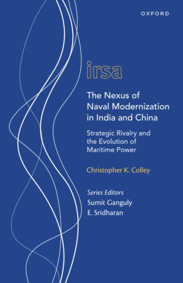 THE NEXUS OF NAVAL MODERNIZATION IN INDIA AND CHINA : STRATEGIC RIVALRY, THE EVO