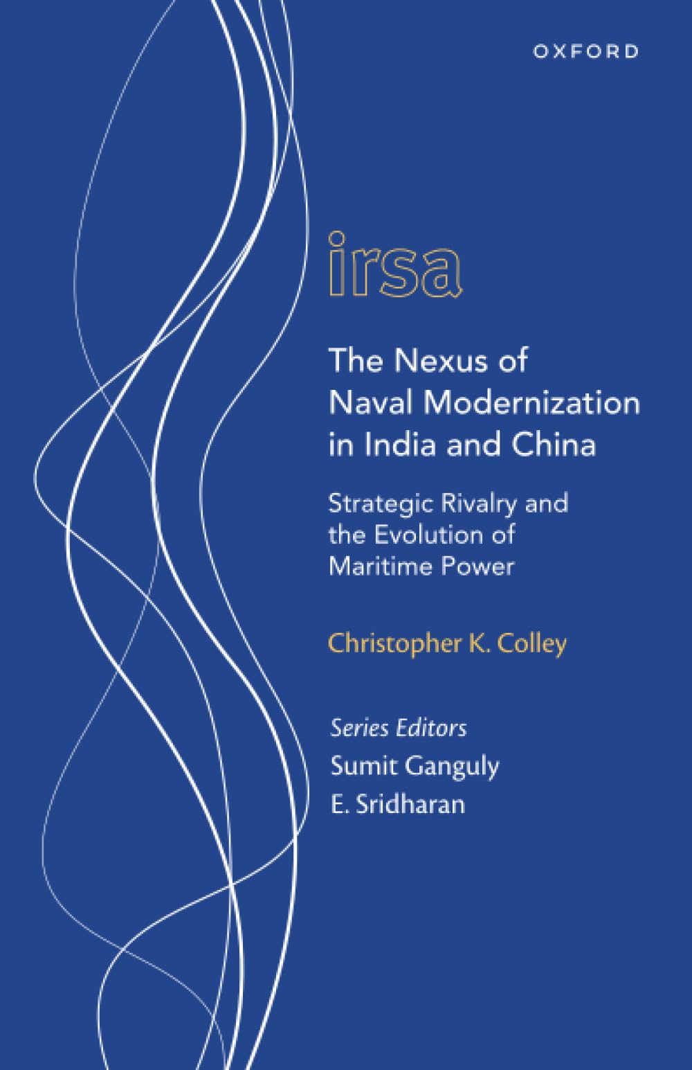 THE NEXUS OF NAVAL MODERNIZATION IN INDIA AND CHINA : STRATEGIC RIVALRY, THE EVO