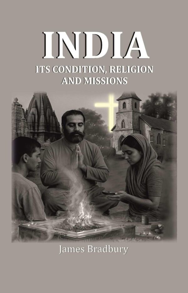 India: Its Condition, Religion, and Missions