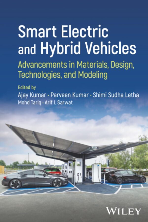 Smart Electric and Hybrid Vehicles: Advancements in Materials, Design, Technologies and Modeling