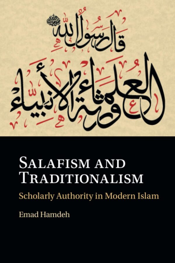 Salafism and Traditionalism: Scholarly Authority in Modern Islam