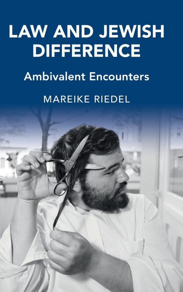 Law and Jewish Difference: Ambivalent Encounters (Cambridge Studies in Law and Society)