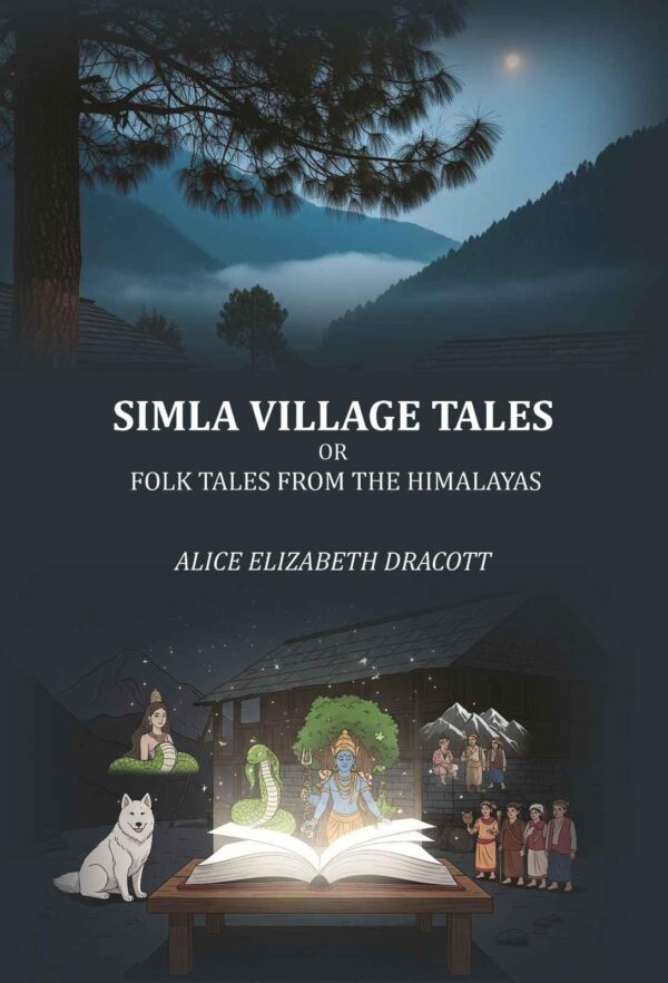 Simla village Tales: or, Folk tales from the Himalayas