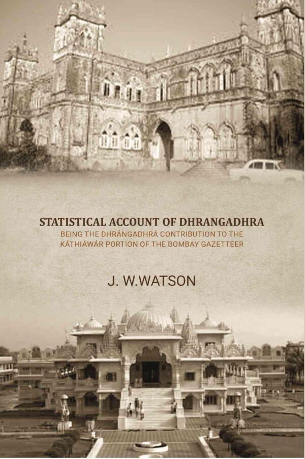 Statistical account of Dhrangadhra being the Dhrangadhra contribution to the Kathiawar portion of the Bombay gazetteer