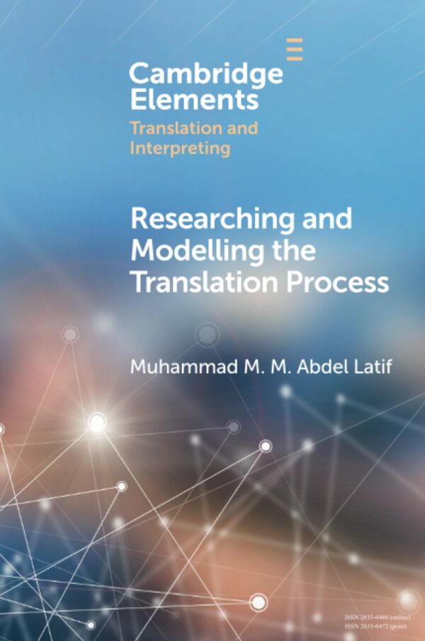Researching and Modelling the Translation Process (Elements in Translation and Interpreting)