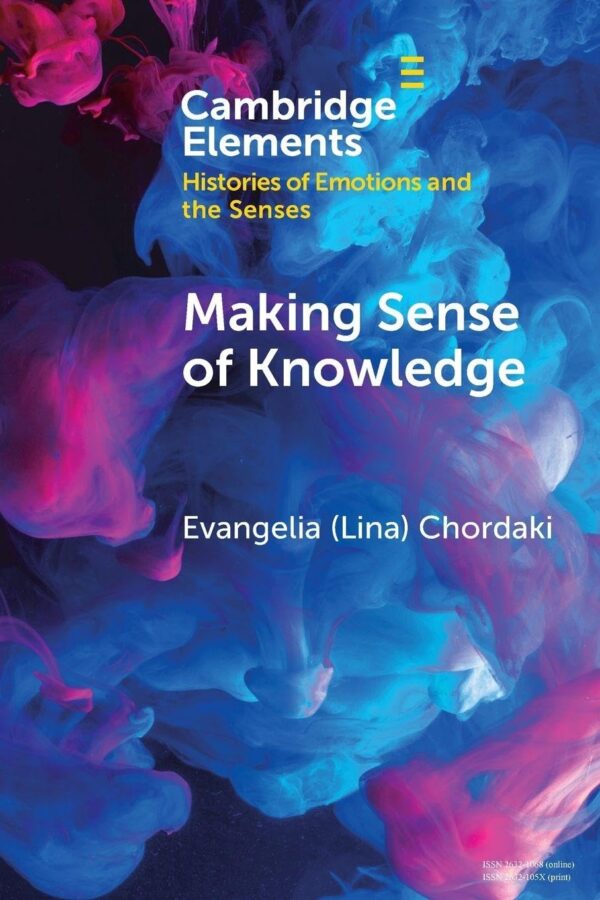 Making Sense of Knowledge: Feminist Epistemologies in the Greek Birth Control Movement (1974–1986) (Elements in Histories of Emotions and the Senses)