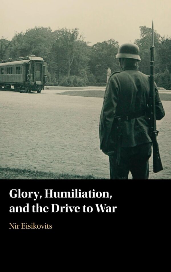 Glory, Humiliation and the Drive to War