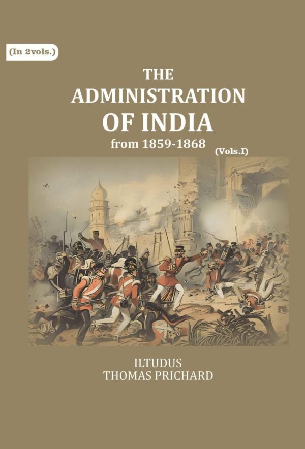 The Administration of India: from 1859-1868 1st