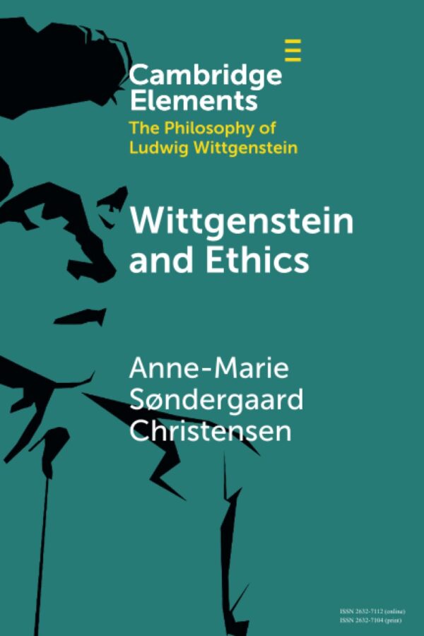 Wittgenstein and Ethics (Elements in the Philosophy of Ludwig Wittgenstein)