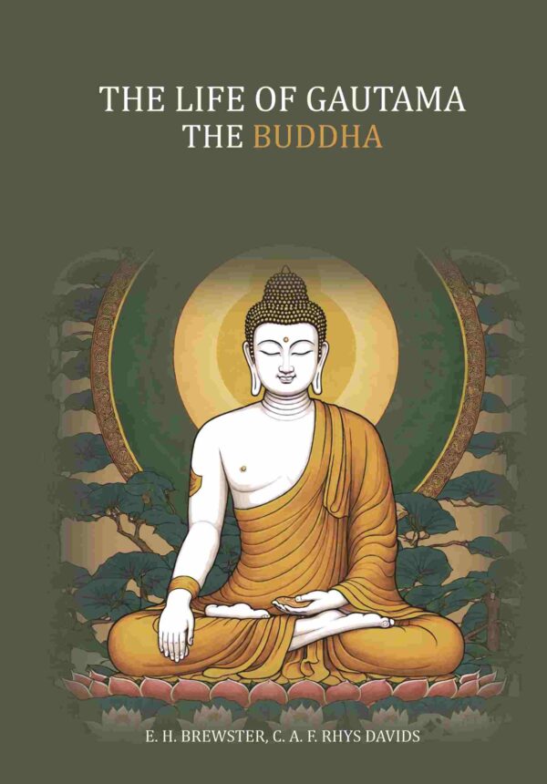 The Life of Gautama the Buddha: (Compiled Exclusively From The Pali Canon) [Hardcover]