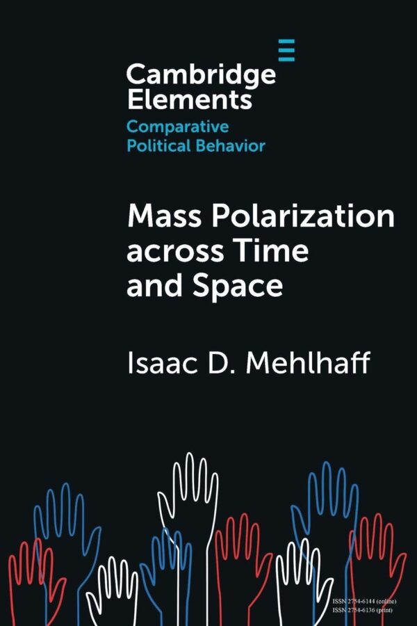 Mass Polarization across Time and Space (Elements in Comparative Political Behavior)