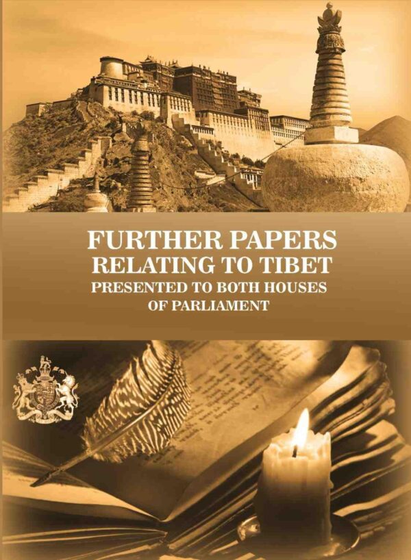 Further Papers relating to Tibet: Presented to both Houses of Parliament