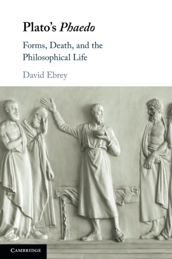 Plato's Phaedo: Forms, Death and the Philosophical Life