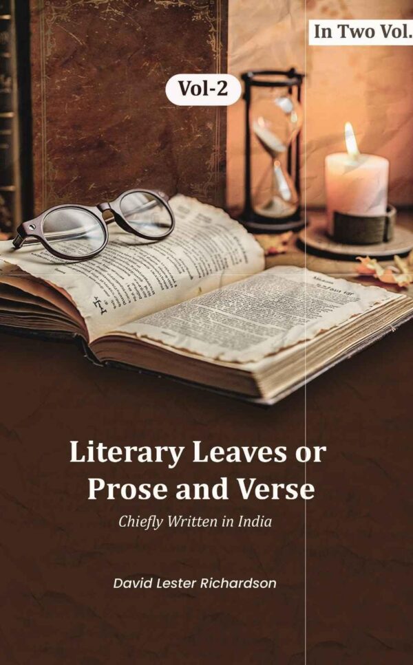 Literary Leaves; or, Prose and Verse: Chiefly Written in India 2nd [Hardcover]