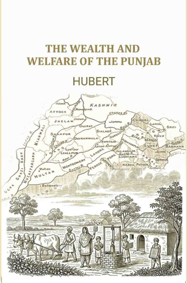 The Wealth and welfare of the Punjab [Hardcover]