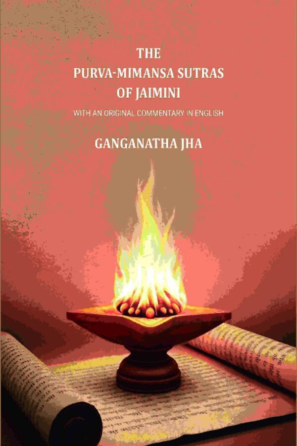The Purva-Mimansa Sutras of Jaimini: With An Original Commentary in English [Hardcover]