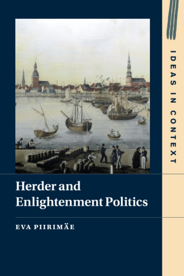 Herder and Enlightenment Politics: 147 (Ideas in Context, Series Number 147)