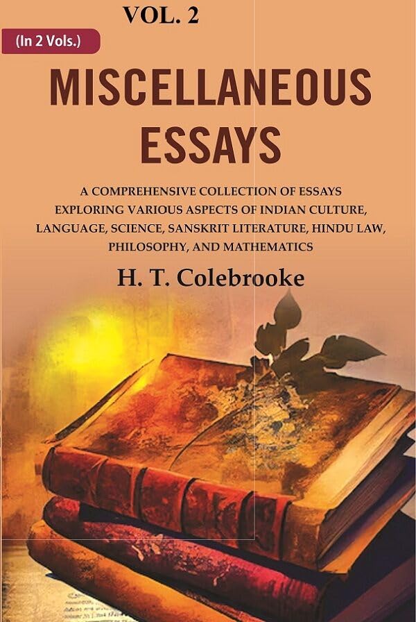 Miscellaneous Essays: A Comprehensive Collection of Essays Exploring Various Aspects of Indian Culture, Language, Science, Sanskrit 2nd [Hardcover]