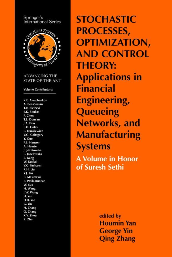 STOCHASTIC PROCESSES, OPTIMIZATION, AND CONTROL: THEORY APPLICATIONS IN FINANCIAL ENGINEERING, QUEUEING NETWORKS, AND MANUFACTURING SYSTEMS (HB)
