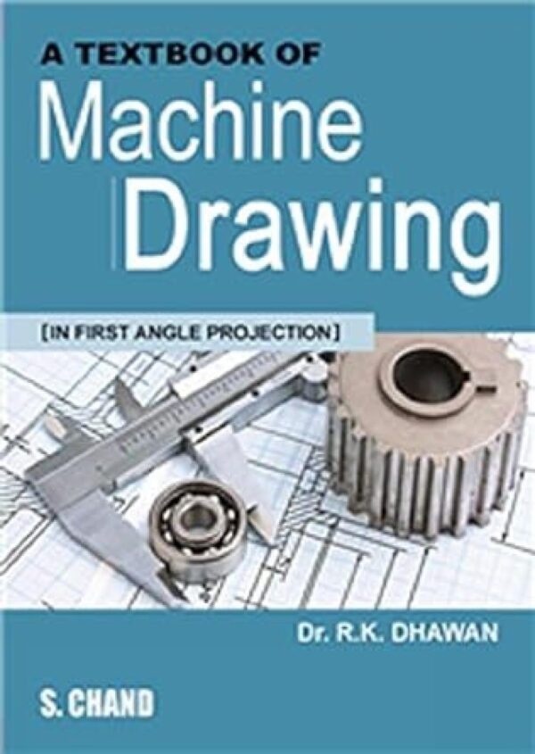A Textbook of Machine Drawing (In First Angle Projection)