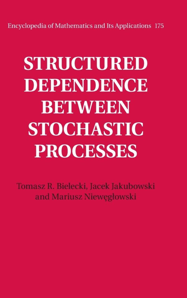 Structured Dependence between Stochastic Processes: Consistencies and Copulae: 175 (Encyclopedia of Mathematics and its Applications, Series Number 175)