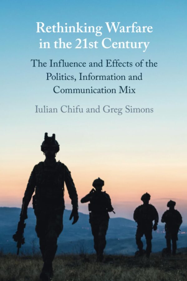 Rethinking Warfare in the 21st Century: The Influence and Effects of the Politics, Information and Communication Mix