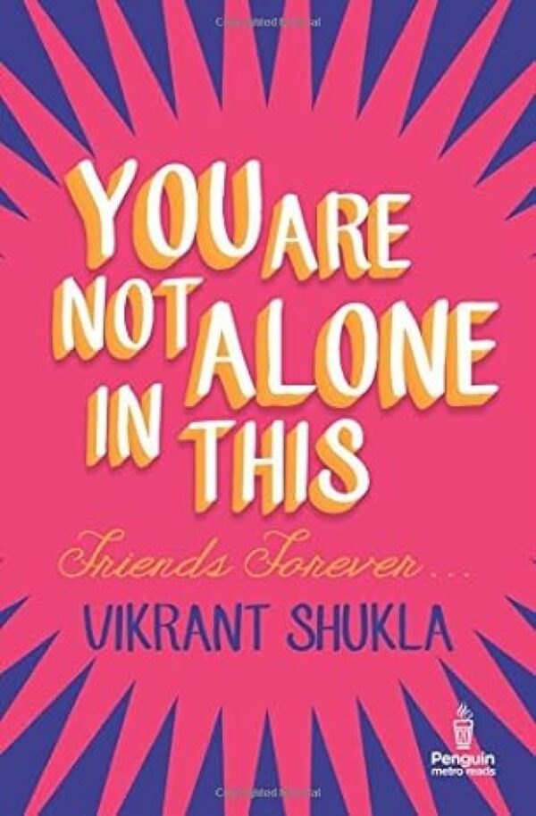 You Are Not Alone in This: Friends Forever