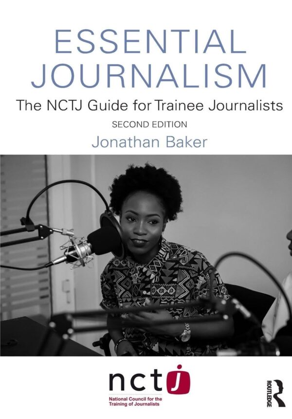 Essential Journalism: The Nctj Guide for Trainee Journalists