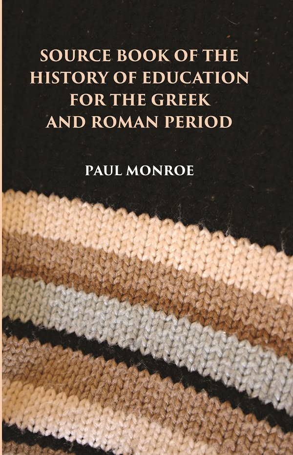 SOURCE BOOK OF THE HISTORY OF EDUCATION FOR THE GREEK AND ROMAN PERIOD [Hardcover]