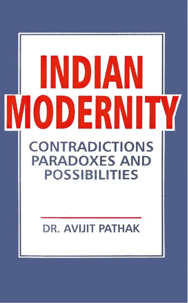 Indian Modernity: Contradications, Paradoxes and Possibilities