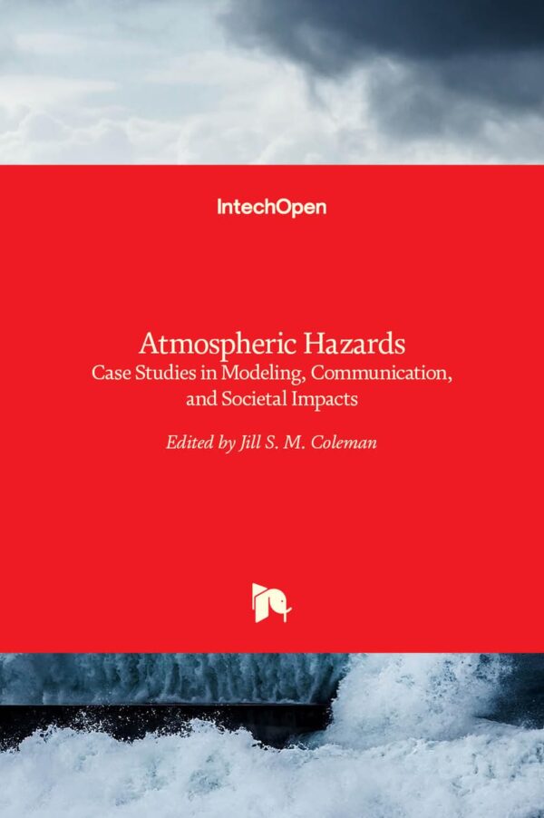 ATMOSPHERIC HAZARDS CASE STUDIES IN MODELING COMMUNICATION AND SOCIETAL IMPACTS (HB 2017)