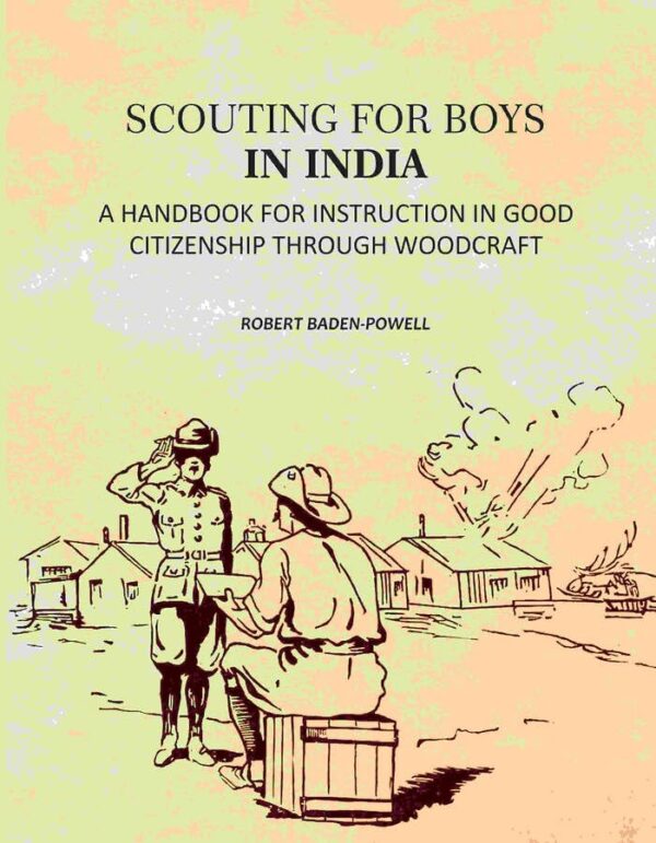 Scouting For Boys: A Handbook For Instruction In Good Citizenship Through Woodcraft