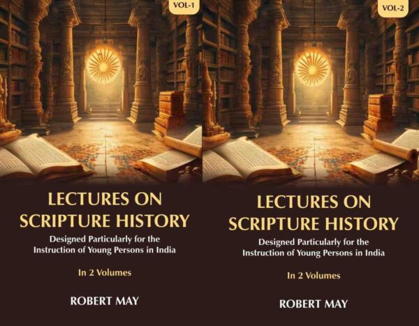 Lectures on Scripture History: Designed Particularly for the Instruction of Young Persons in India 2 Vols. Set [Hardcover]