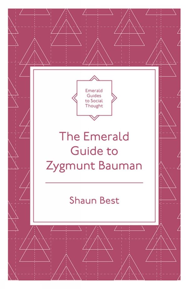 The Emerald Guide to Zygmunt Bauman (Emerald Guides to Social Thought)