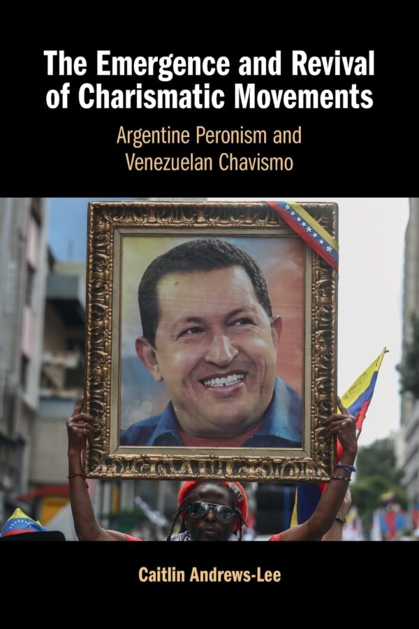 The Emergence and Revival of Charismatic Movements: Argentine Peronism and Venezuelan Chavismo
