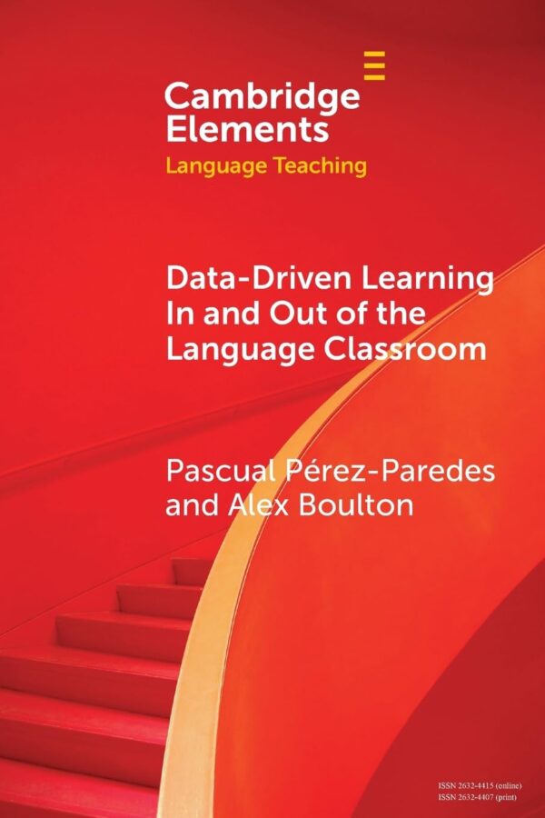 Data-driven Learning in and out of the Language Classroom (Elements in Language Teaching)