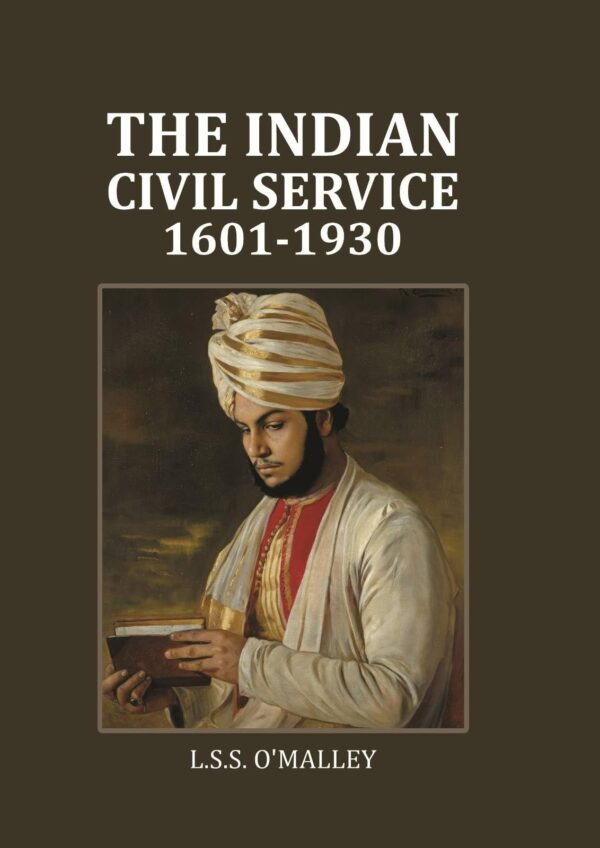 The Indian Civil Service: 1601-1930 [Hardcover]
