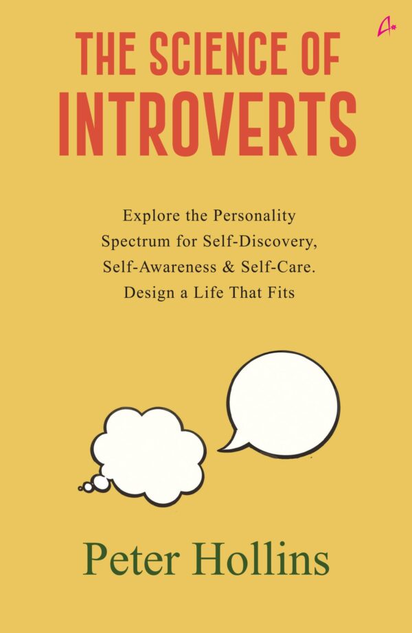 The Science of Introverts: Explore the Personality Spectrum for Self-Discovery, Self-Awareness, & Self-Care. Design a Life That Fits (English)