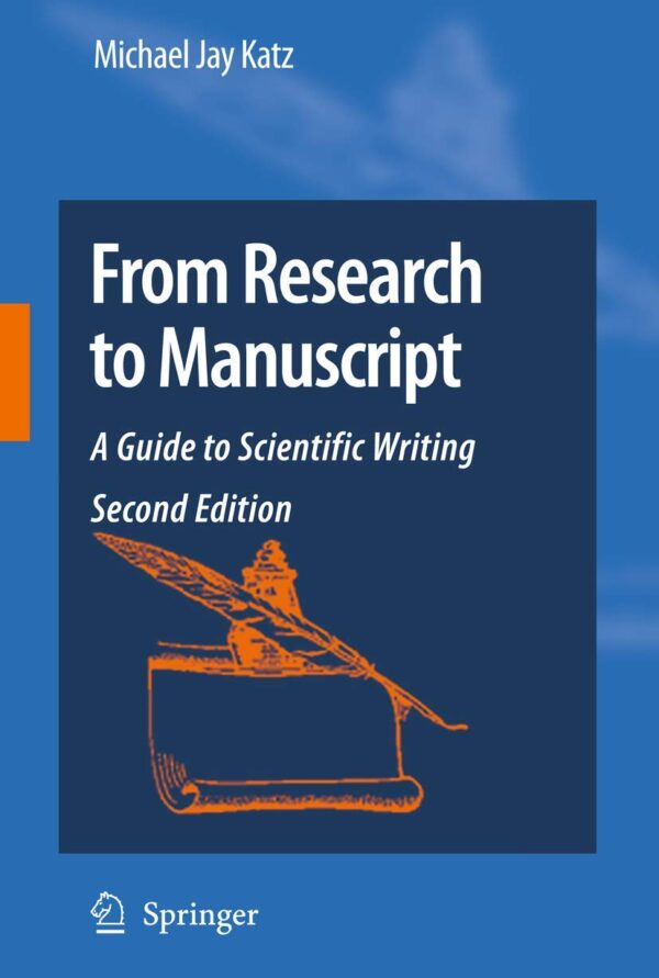 FROM RESEARCH TO MANUSCRIPT A GUIDE TO SCIENTIFIC WRITING 2ED (PB 2009)