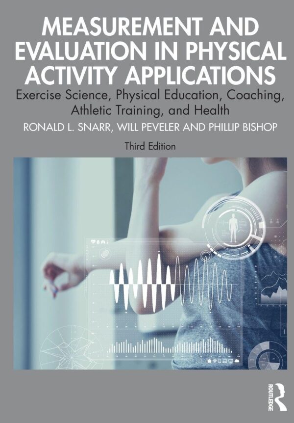 Measurement and Evaluation in Physical Activity Applications: Exercise Science, Physical Education, Coaching, Athletic Training, and Health