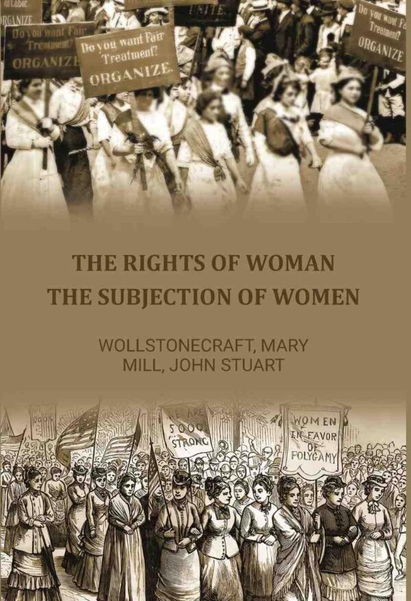 The Rights of Woman: The Subjection of Women [Hardcover]