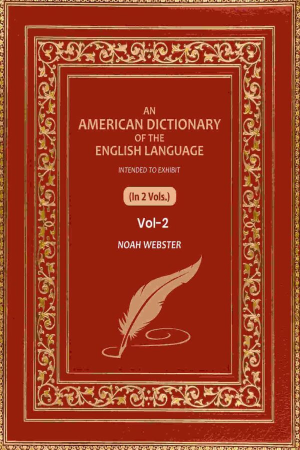 An American Dictionary of the English Language: Intended to Exhibit 2nd