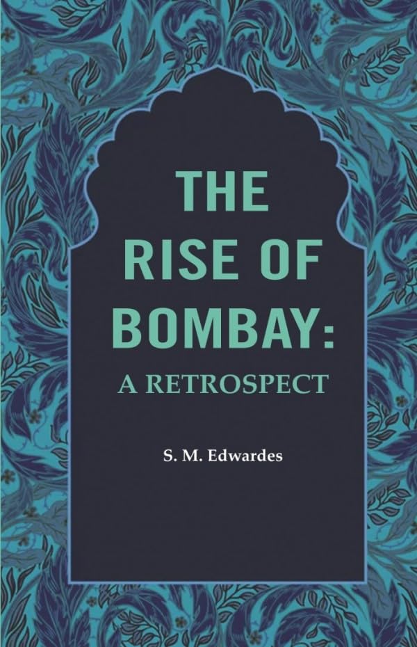 The Rise of Bombay: A Retrospect [Hardcover]