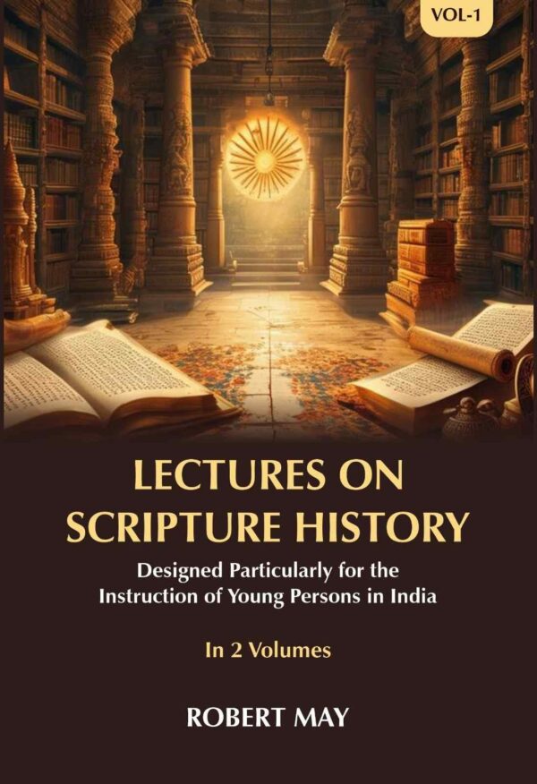 Lectures on Scripture History: Designed Particularly for the Instruction of Young Persons in India 1st [Hardcover]