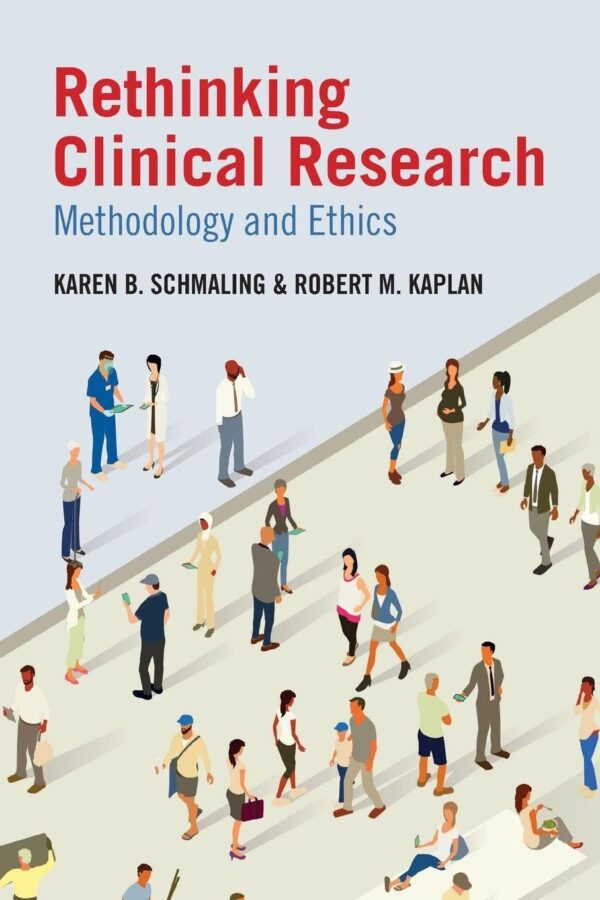 Rethinking Clinical Research: Methodology and Ethics