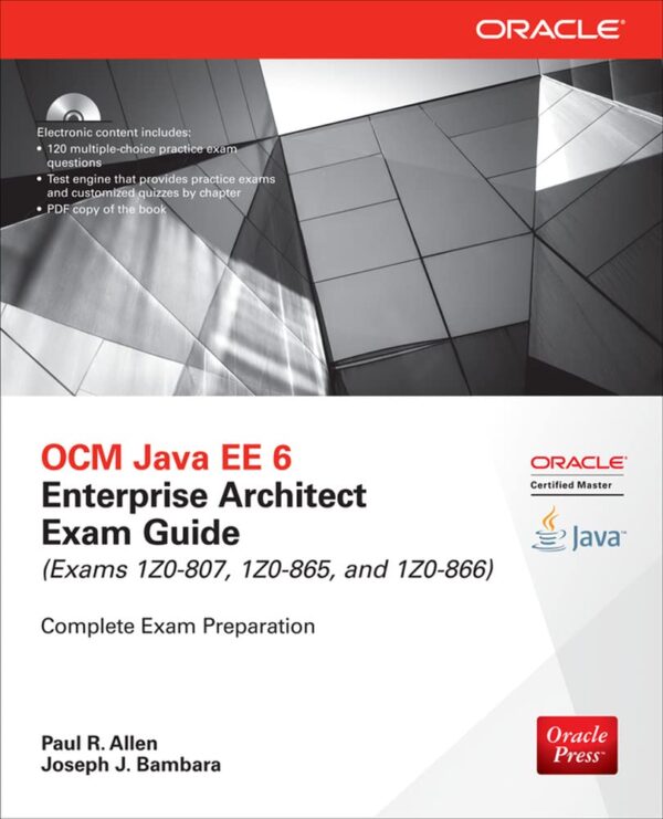 OCM Java EE 6 Enterprise Architect Exam Guide: Exams 1Z0-807, 1Z0-865 & 1Z0-866