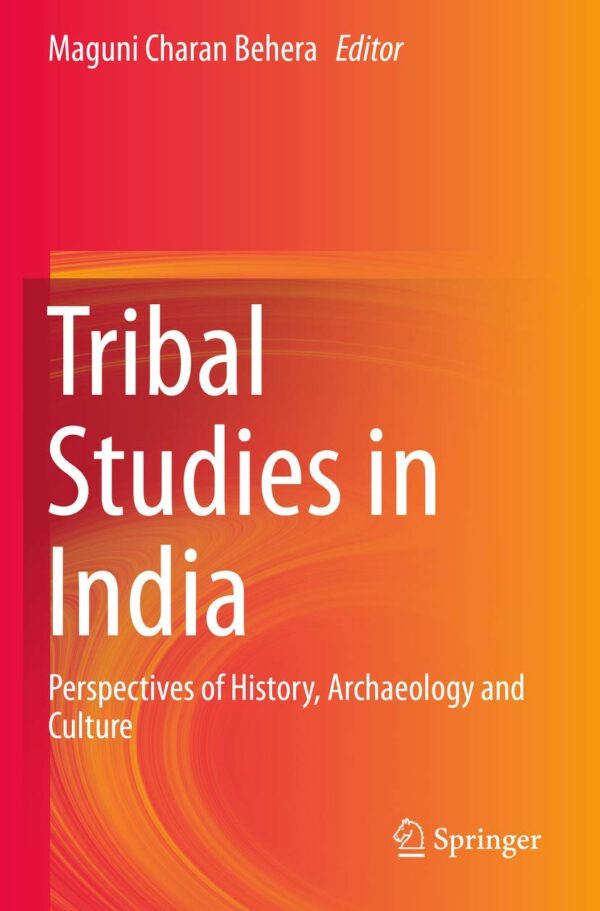 Tribal Studies in India: Perspectives of History, Archaeology and Culture