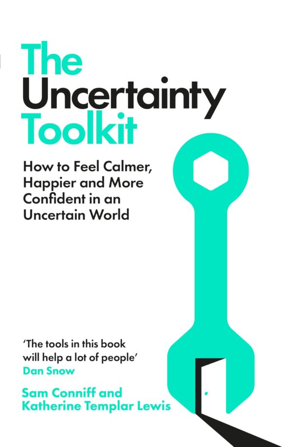 The Uncertainty Toolkit:How To Feel Calmer, Happier and More Confident In an Uncertain World