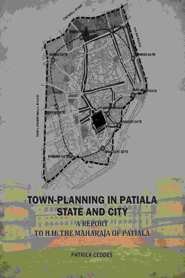 Town-Planning In Patiala State And City: A Report To H.H. The Maharaja Of Patiala [Hardcover]