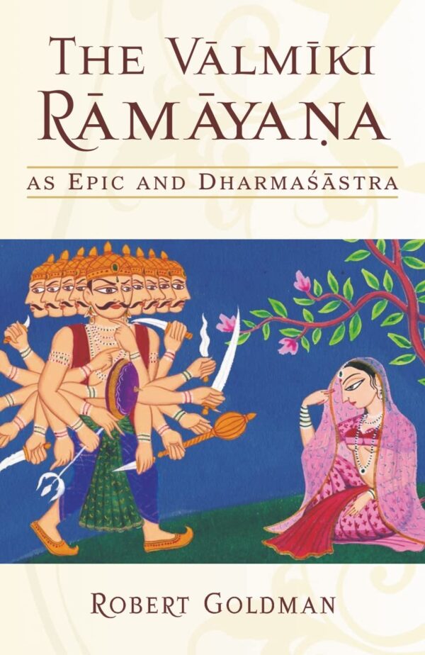 The Valmiki Ramayana as Epic and Dharmasastra
